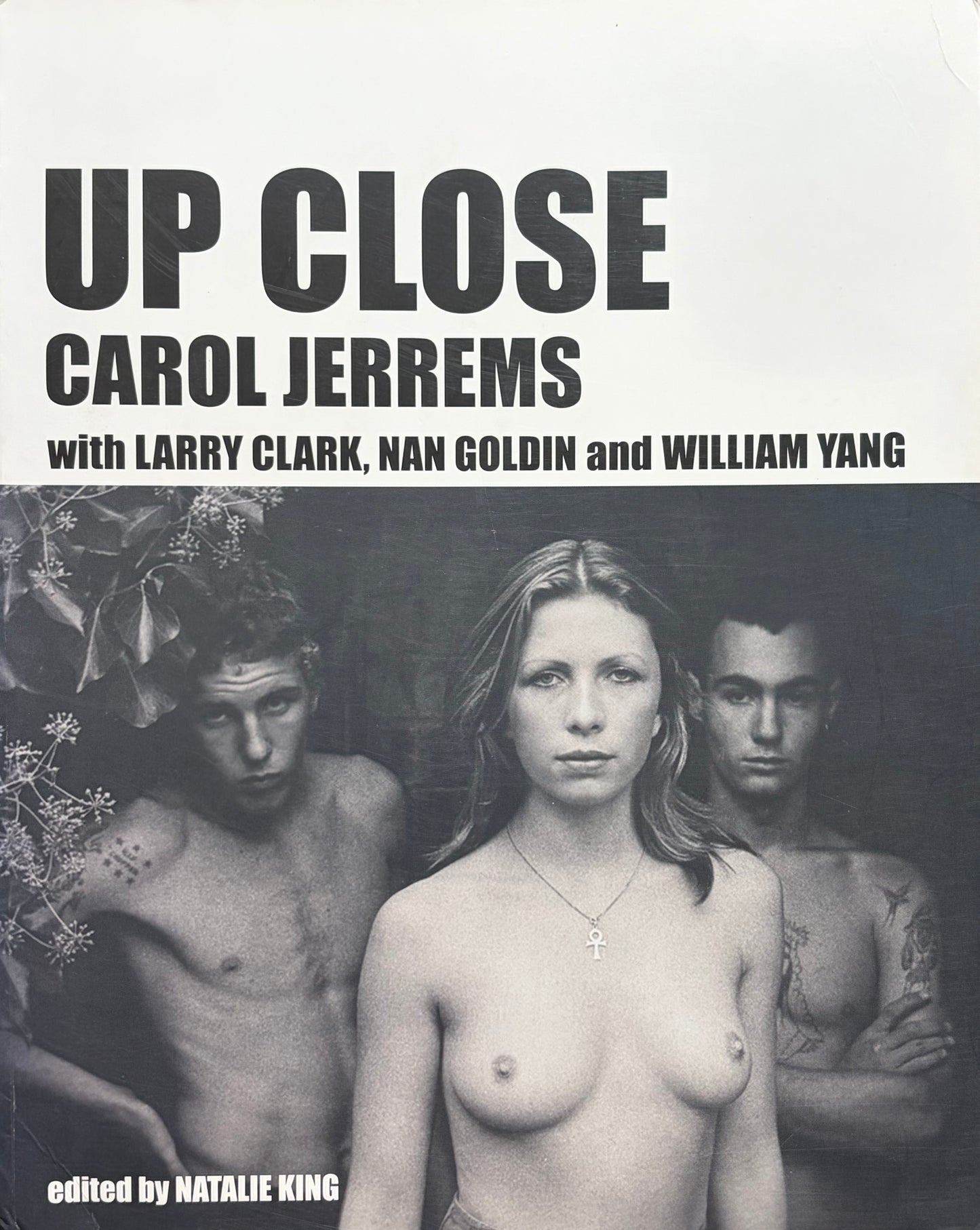 UP CLOSE: Carol Jerrems with Larry Clark, Nan Goldin and William Yang, 2010