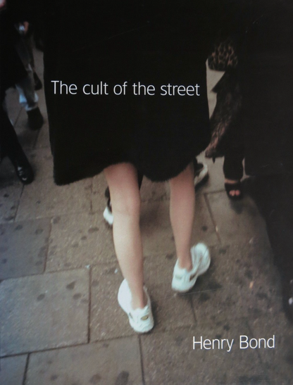 Henry Bond. Cult of the Street